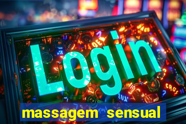 massagem sensual novo hamburgo